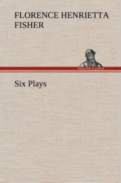 Six Plays - Darwin, Florence Henrietta Fisher, Lady