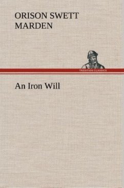 An Iron Will - Marden, Orison Swett