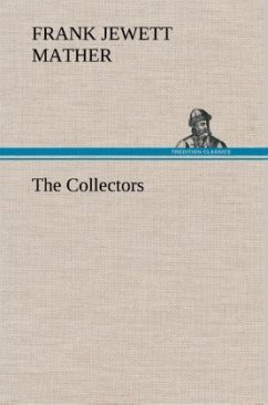 The Collectors - Mather, Frank Jewett