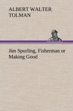 Jim Spurling, Fisherman or Making Good - Tolman, Albert Walter