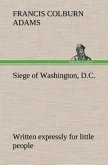 Siege of Washington, D.C., written expressly for little people