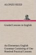 Graded Lessons in English An Elementary... - Bild 1