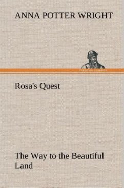 Rosa's Quest The Way to the Beautiful Land - Wright, Anna Potter