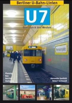 Berliner U-Bahn-Linien: U7 - Seefeldt, Alexander;Schwandl, Robert
