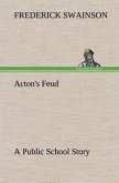 Acton's Feud A Public School Story