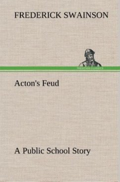 Acton's Feud A Public School Story - Swainson, Frederick