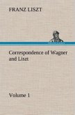 Correspondence of Wagner and Liszt ¿ Volume 1