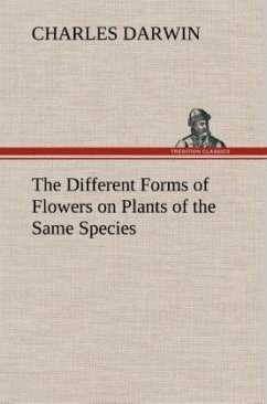 The Different Forms of Flowers on Plants of the Same Species - Darwin, Charles R.