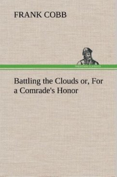 Battling the Clouds or, For a Comrade's Honor - Cobb, Frank