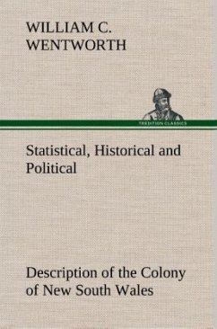 Statistical, Historical and Political Description of the Colony of New South Wales - Wentworth, William Charles