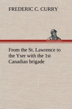 From the St. Lawrence to the Yser with the 1st Canadian brigade - Curry, Frederic C.