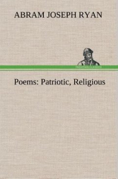 Poems: Patriotic, Religious - Ryan, Abram Joseph