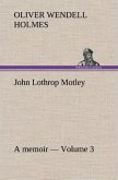 John Lothrop Motley. a memoir ¿ Volume 3