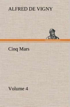 Cinq Mars ¿ Volume 4 - Vigny, Alfred de