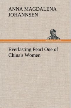 Everlasting Pearl One of China's Women - Johannsen, Anna Magdalena