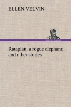 Rataplan, a rogue elephant and other stories - Velvin, Ellen