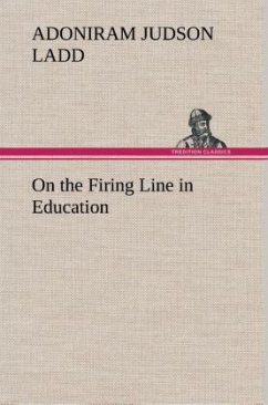 On the Firing Line in Education - Ladd, Adoniram Judson