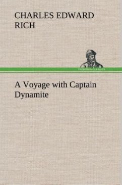 A Voyage with Captain Dynamite - Rich, Charles Edward