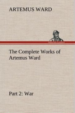 The Complete Works of Artemus Ward ¿ Part 2: War - Ward, Artemus