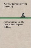 Jim Cummings Or, The Great Adams Express Robbery