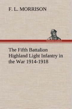The Fifth Battalion Highland Light Infantry in the War 1914-1918 - Morrison, F. L.