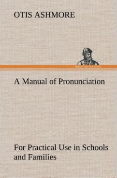 A Manual of Pronunciation For Practical Use in Schools and Families - Ashmore, Otis