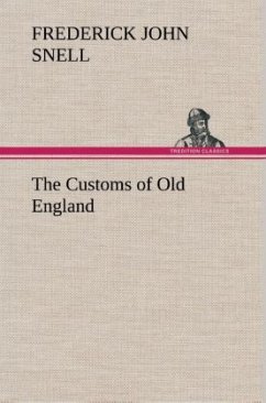 The Customs of Old England - Snell, Frederick John