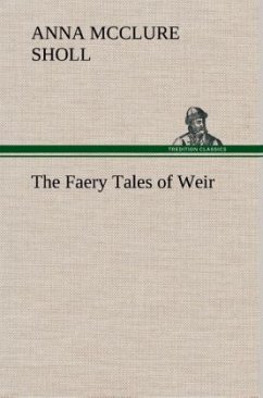 The Faery Tales of Weir - Sholl, Anna McClure