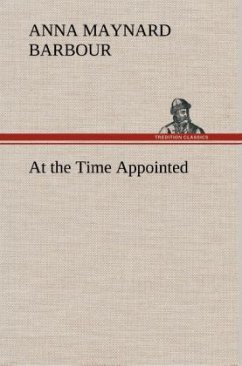 At the Time Appointed - Barbour, Anna Maynard