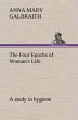 The Four Epochs of Woman's Life a study... - Bild 1