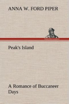 Peak's Island A Romance of Buccaneer Days - Piper, Anna W. Ford