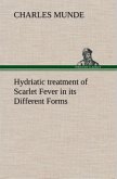 Hydriatic treatment of Scarlet Fever in its Different Forms