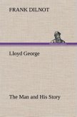 Lloyd George The Man and His Story