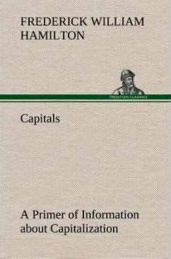 Capitals A Primer of Information about Capitalization with some Practical Typographic Hints as to the Use of Capitals - Hamilton, Frederick W.