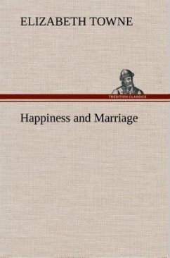 Happiness and Marriage - Towne, Elizabeth