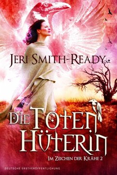 Die Totenhüterin / Im Zeichen der Krähe Bd.2 (eBook, ePUB) - Smith-Ready, Jeri