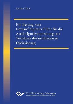 Ein Beitrag zum Entwurf digitaler Filter für die Audiosignalverarbeitung mit Verfahren der nichtlinearen Optimierung - Hahn, Jochen