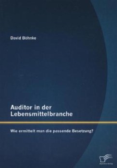 Auditor in der Lebensmittelbranche: Wie ermittelt man die passende Besetzung? - Böhnke, David