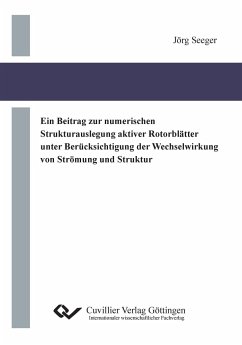 Ein Beitrag zur numerischen Strukturauslegung aktiver Rotorblätter unter Berücksichtigung der Wechselwirkung von Strömung und Struktur - Seeger, Jörg