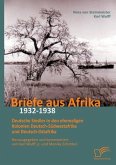 Briefe aus Afrika ¿ 1932-1938: Deutsche Siedler in den ehemaligen Kolonien Deutsch-Südwestafrika und Deutsch-Ostafrika