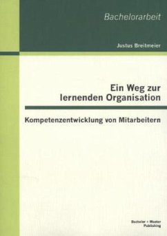 Ein Weg zur lernenden Organisation: Kompetenzentwicklung von Mitarbeitern - Breitmeier, Justus