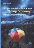 Der Ruf der Generation Y nach &quote;Easy Economy&quote;: Wie eine neue Arbeitnehmergeneration den österreichischen Arbeitsmarkt auf den Kopf stellen wird