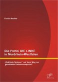 Die Partei DIE LINKE in Nordrhein-Westfalen: ¿Radikale Spinner¿ auf dem Weg zur geordneten Interessenpartei?