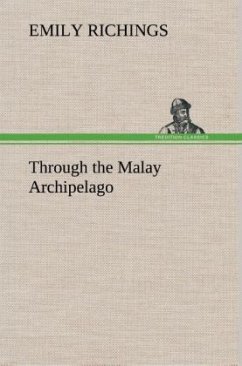 Through the Malay Archipelago - Richings, Emily