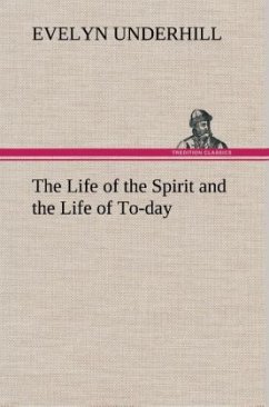 The Life of the Spirit and the Life of To-day - Underhill, Evelyn