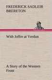 With Joffre at Verdun A Story of the Western Front