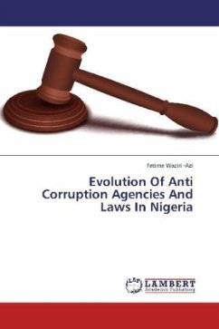 Evolution Of Anti Corruption Agencies And Laws In Nigeria - Waziri -Azi, Fatima