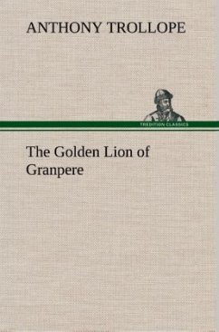 The Golden Lion of Granpere - Trollope, Anthony