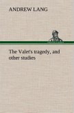 The Valet's tragedy, and other studies