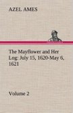 The Mayflower and Her Log July 15, 1620-May 6, 1621 ¿ Volume 2